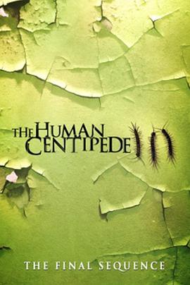 人体蜈蚣3 The Human Centipede III (Final Sequence)