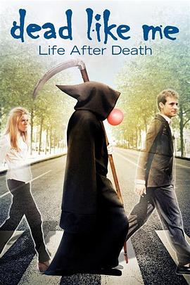 死神有约：死后的生活 Dead Like Me: Life After Death